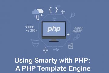 Using Smarty with PHP: A PHP Template Engine