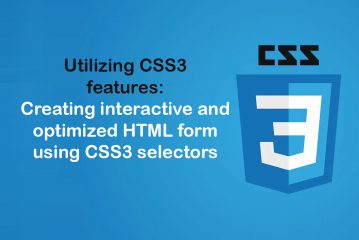 Utilizing CSS3 features: Creating interactive and optimized HTML form using CSS3 selectors
