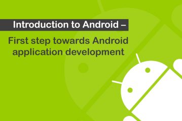 Introduction to Android – First step towards Android application development